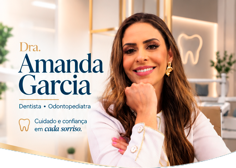Dra. Amanda Garcia – Dentista e Odontopediatra. Cuidado e confiança em cada sorriso.
